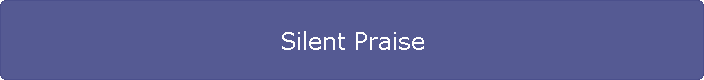 Silent Praise